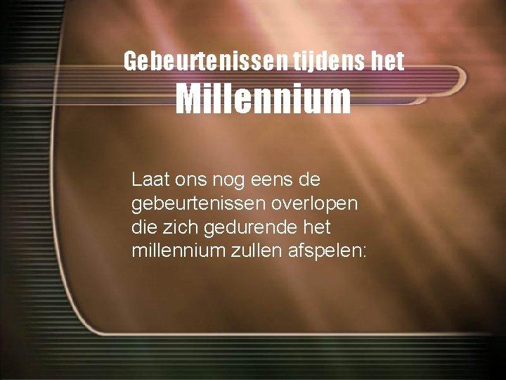 Gebeurtenissen tijdens het Millennium Laat ons nog eens de gebeurtenissen overlopen die zich gedurende