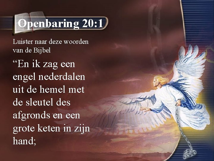 Openbaring 20: 1 Luister naar deze woorden van de Bijbel “En ik zag een