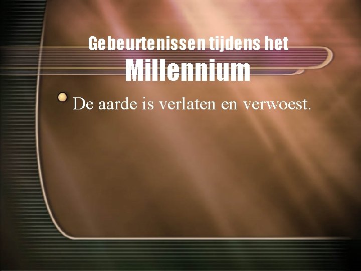 Gebeurtenissen tijdens het Millennium De aarde is verlaten en verwoest. 