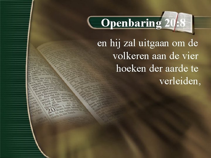 Openbaring 20: 8 en hij zal uitgaan om de volkeren aan de vier hoeken