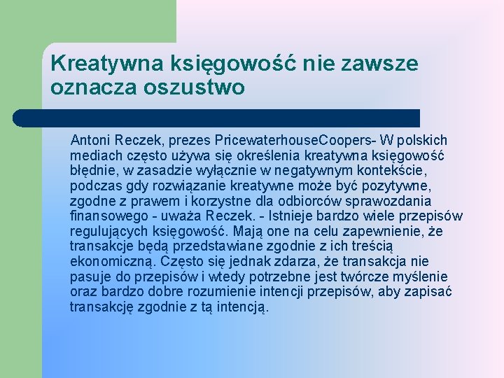 Kreatywna księgowość nie zawsze oznacza oszustwo Antoni Reczek, prezes Pricewaterhouse. Coopers- W polskich mediach