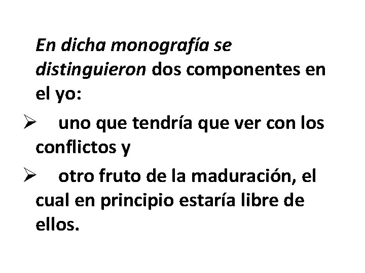 En dicha monografía se distinguieron dos componentes en el yo: Ø uno que tendría