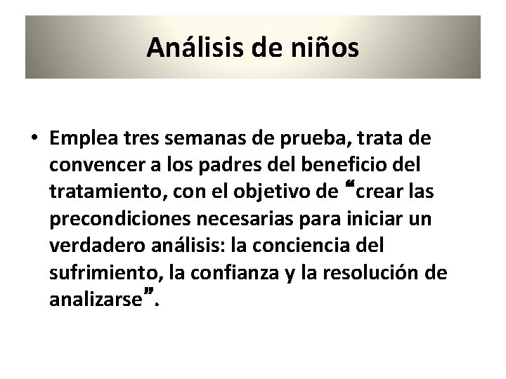 Análisis de niños • Emplea tres semanas de prueba, trata de convencer a los