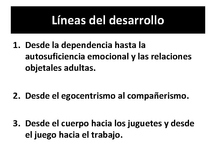 Líneas del desarrollo 1. Desde la dependencia hasta la autosuficiencia emocional y las relaciones