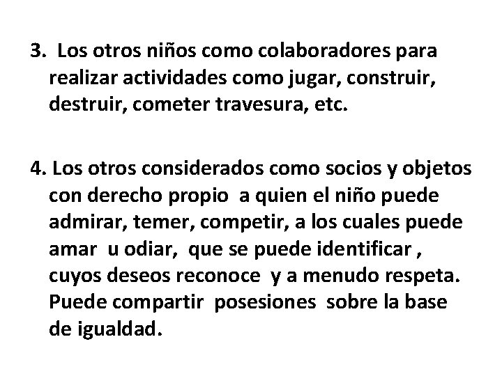 3. Los otros niños como colaboradores para realizar actividades como jugar, construir, destruir, cometer