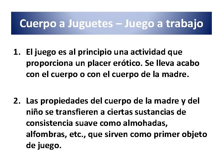 Cuerpo a Juguetes – Juego a trabajo 1. El juego es al principio una