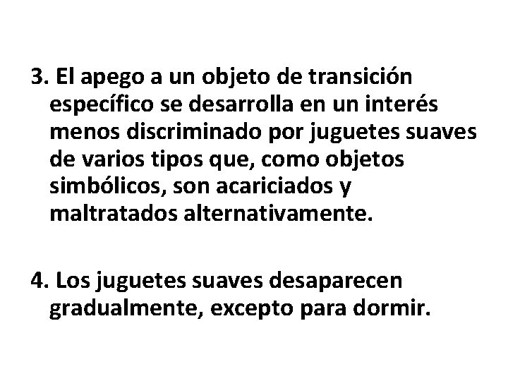 3. El apego a un objeto de transición específico se desarrolla en un interés