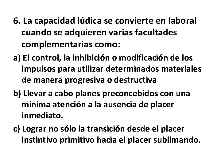 6. La capacidad lúdica se convierte en laboral cuando se adquieren varias facultades complementarias