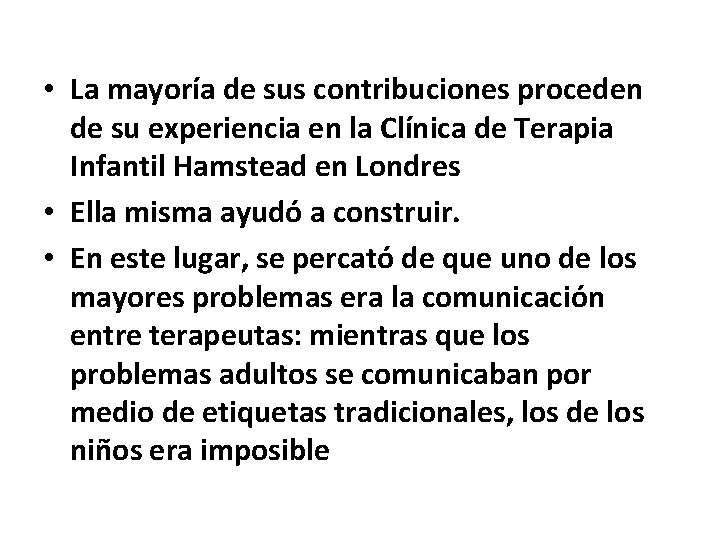  • La mayoría de sus contribuciones proceden de su experiencia en la Clínica