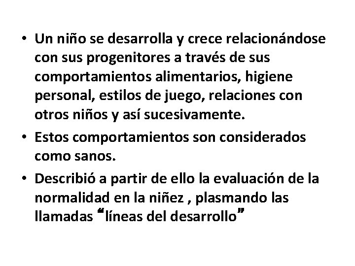  • Un niño se desarrolla y crece relacionándose con sus progenitores a través