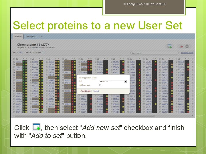 © Postgen. Tech © Pro. Content Select proteins to a new User Set Click