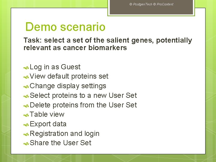 © Postgen. Tech © Pro. Content Demo scenario Task: select a set of the