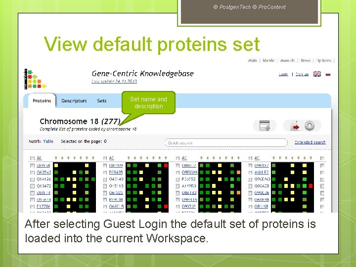 © Postgen. Tech © Pro. Content View default proteins set Set name and description