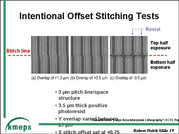 Intentional Offset Stitching Tests Resist Stitch line Top half exposure Bottom half exposure •