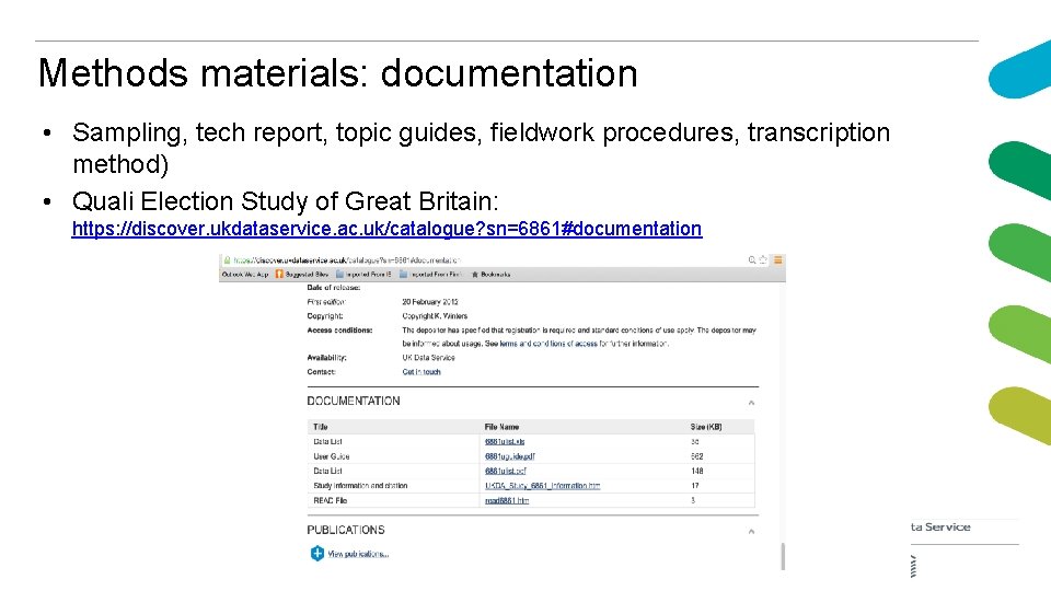Methods materials: documentation • Sampling, tech report, topic guides, fieldwork procedures, transcription method) •