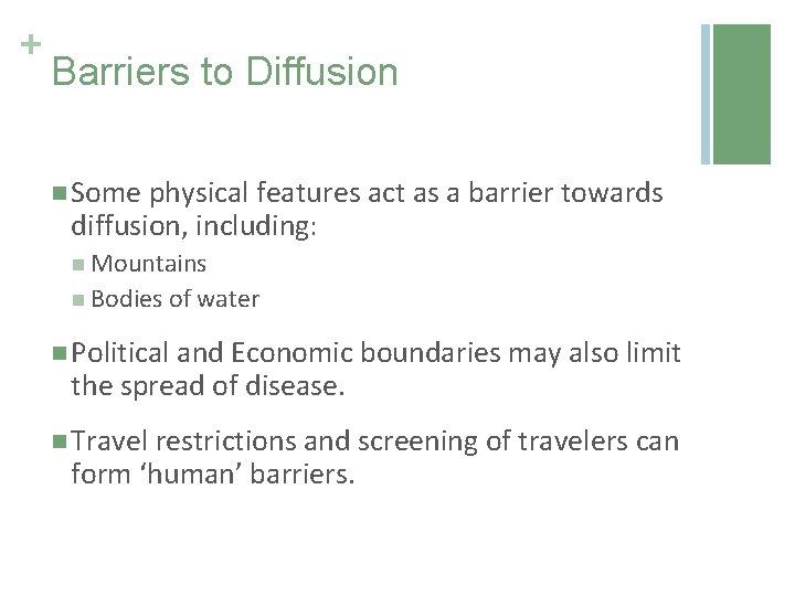 + Barriers to Diffusion n Some physical features act as a barrier towards diffusion,