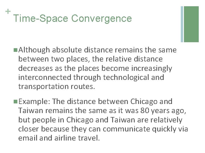+ Time-Space Convergence n Although absolute distance remains the same between two places, the