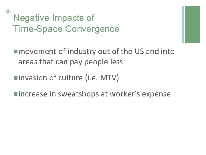 + Negative Impacts of Time-Space Convergence n movement of industry out of the US