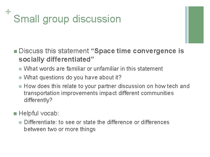 + Small group discussion n Discuss this statement “Space time convergence is socially differentiated”