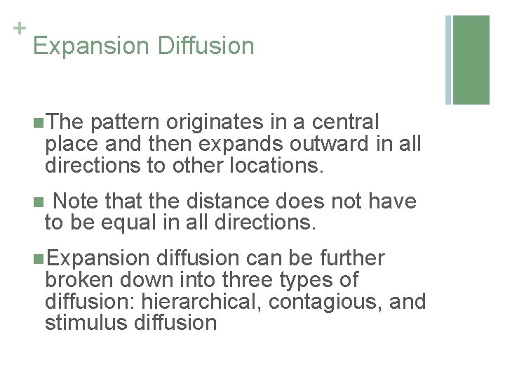+ Expansion Diffusion n. The pattern originates in a central place and then expands