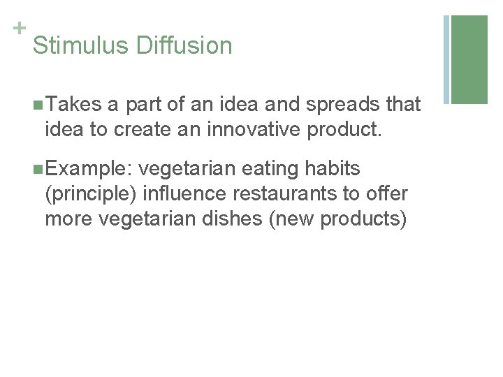 + Stimulus Diffusion n Takes a part of an idea and spreads that idea