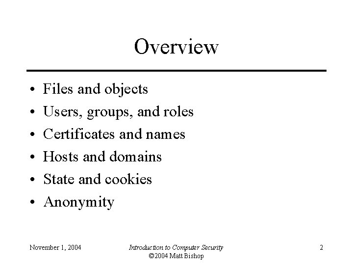 Overview • • • Files and objects Users, groups, and roles Certificates and names