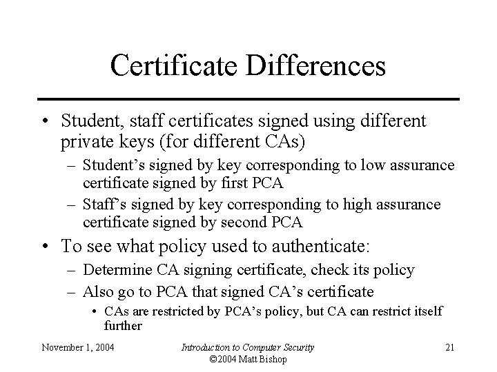 Certificate Differences • Student, staff certificates signed using different private keys (for different CAs)