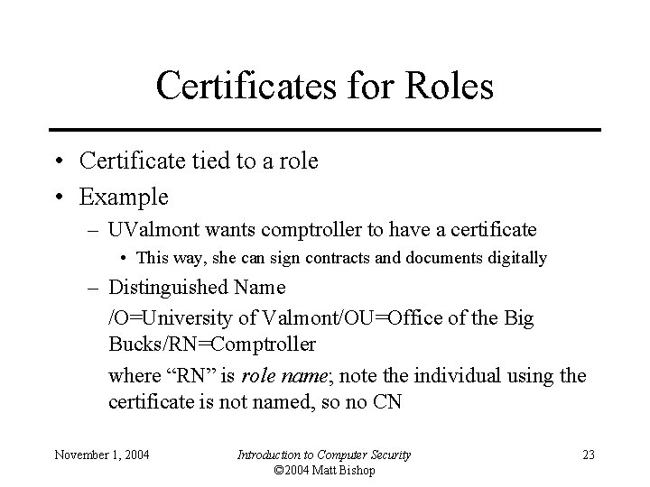 Certificates for Roles • Certificate tied to a role • Example – UValmont wants