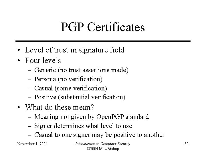 PGP Certificates • Level of trust in signature field • Four levels – –