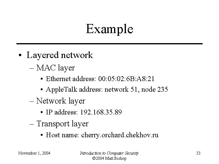 Example • Layered network – MAC layer • Ethernet address: 00: 05: 02: 6