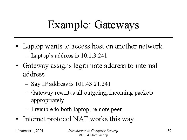 Example: Gateways • Laptop wants to access host on another network – Laptop’s address