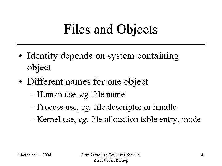 Files and Objects • Identity depends on system containing object • Different names for