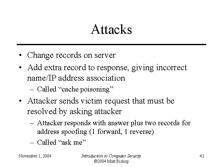 Attacks • Change records on server • Add extra record to response, giving incorrect