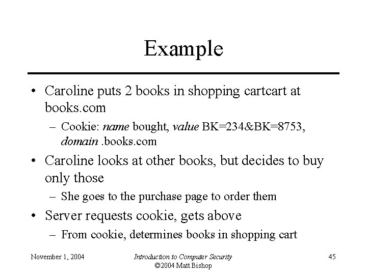 Example • Caroline puts 2 books in shopping cart at books. com – Cookie: