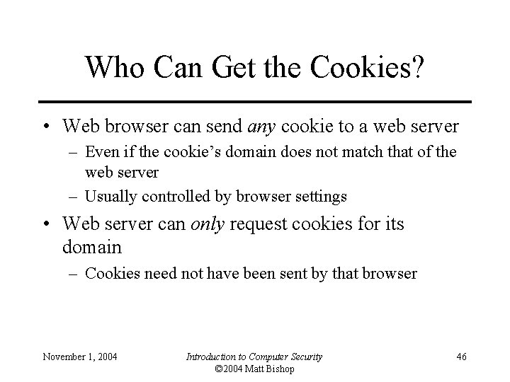Who Can Get the Cookies? • Web browser can send any cookie to a