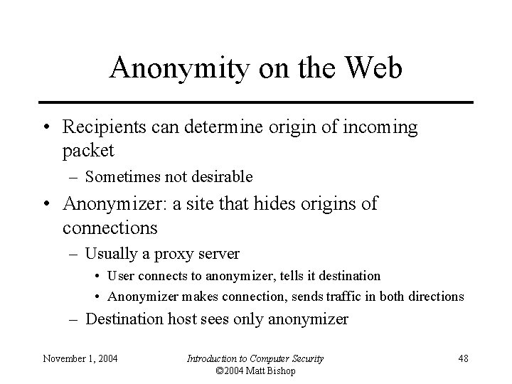 Anonymity on the Web • Recipients can determine origin of incoming packet – Sometimes