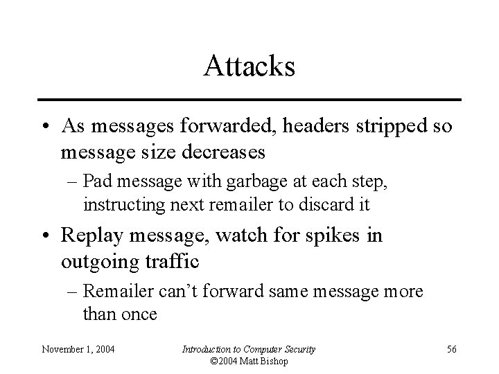 Attacks • As messages forwarded, headers stripped so message size decreases – Pad message