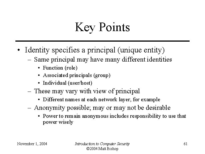 Key Points • Identity specifies a principal (unique entity) – Same principal may have
