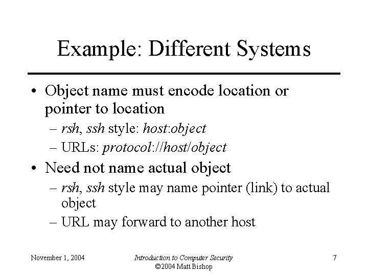 Example: Different Systems • Object name must encode location or pointer to location –