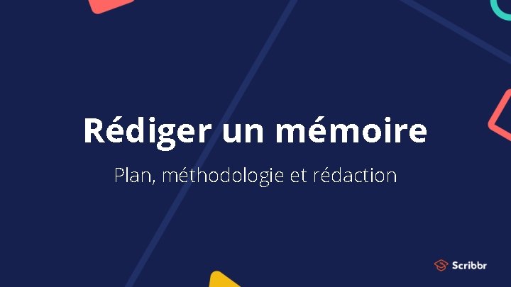 Rédiger un mémoire Plan, méthodologie et rédaction Rédiger un mémoire Plan, méthodologie et rédaction