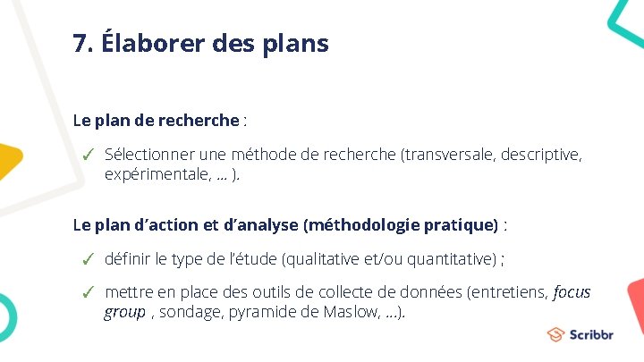 7. Élaborer des plans Le plan de recherche : ✓ Sélectionner une méthode de 7. Élaborer des plans Le plan de recherche : ✓ Sélectionner une méthode de