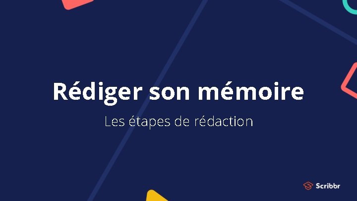 Rédiger son mémoire Les étapes de rédaction 