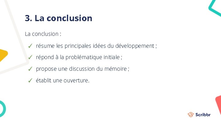 3. La conclusion : ✓ résume les principales idées du développement ; ✓ répond