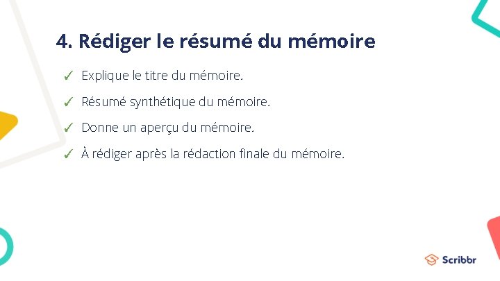 4. Rédiger le résumé du mémoire ✓ Explique le titre du mémoire. ✓ Résumé