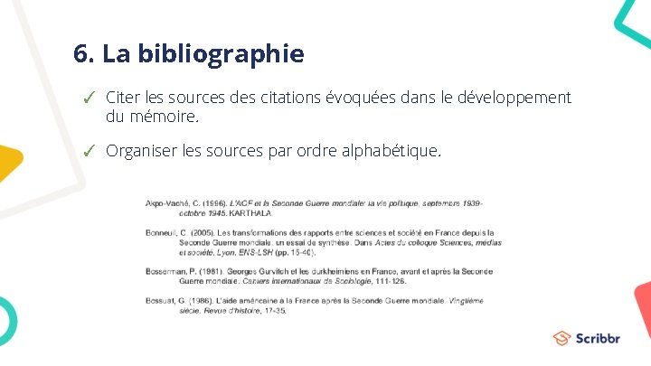 6. La bibliographie ✓ Citer les sources des citations évoquées dans le développement du