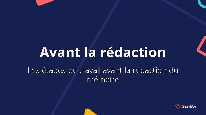 Avant la rédaction Les étapes de travail avant la rédaction du mémoire Avant la rédaction Les étapes de travail avant la rédaction du mémoire