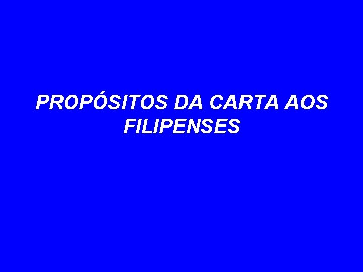 PROPÓSITOS DA CARTA AOS FILIPENSES 