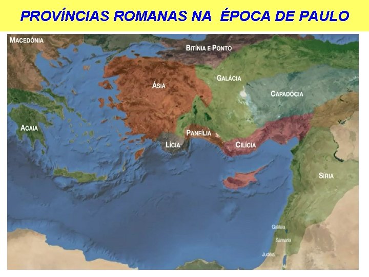 PROVÍNCIAS ROMANAS NA ÉPOCA DE PAULO 