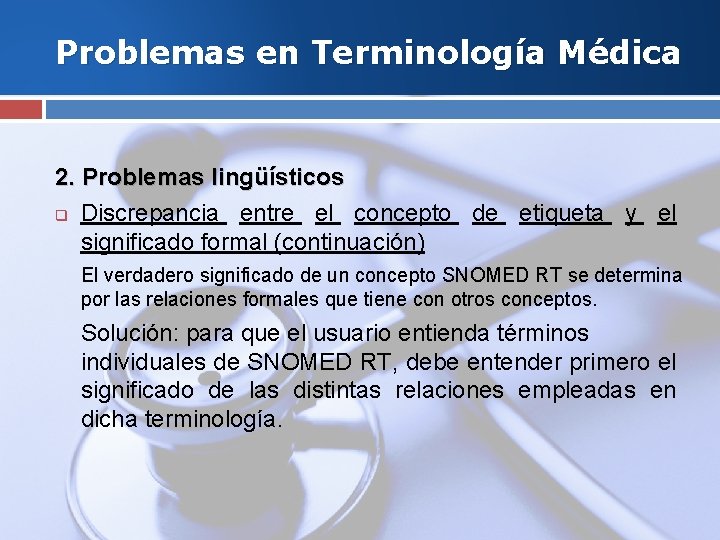 Problemas en Terminología Médica 2. Problemas lingüísticos q Discrepancia entre el concepto de etiqueta