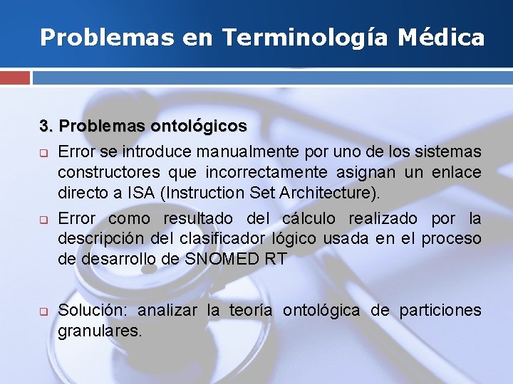 Problemas en Terminología Médica 3. Problemas ontológicos q Error se introduce manualmente por uno